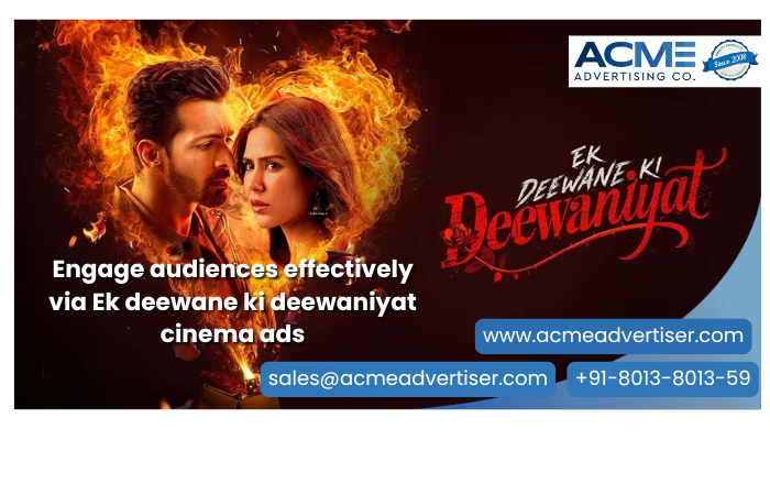 Advertise Your Brand with Ek Deewane Ki Deewaniyat Cinema Ads ACME Advertising Co. Ek Deewane Ki Deewaniyat cinema ad showing a fiery couple face-off, movie title, and contact info for branding via cinema ads.